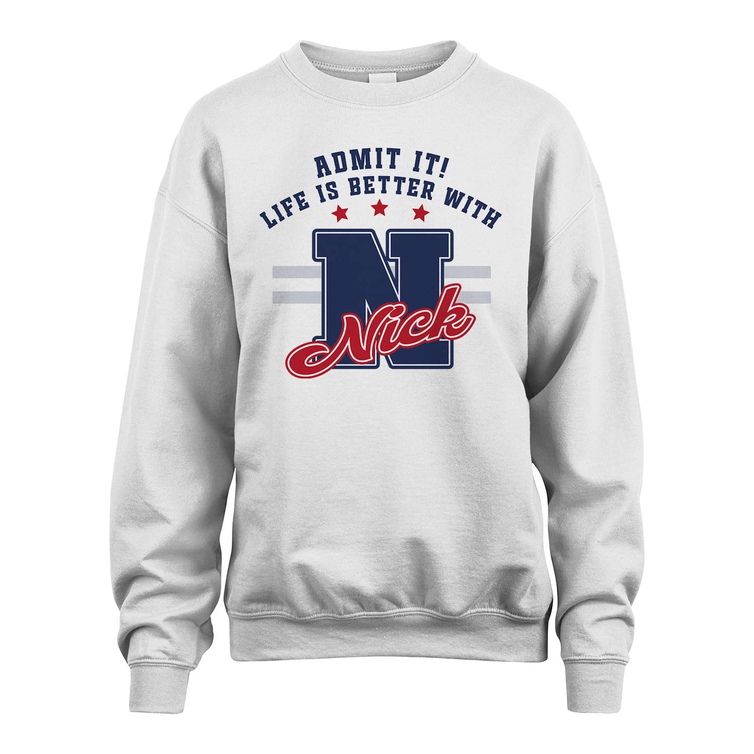 Admit It Life Is Better With Your Name Custom Shirt NICK M1-20