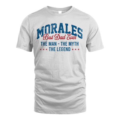 Best Dad Ever The Man The Myth The Legend MORALES M1-7
