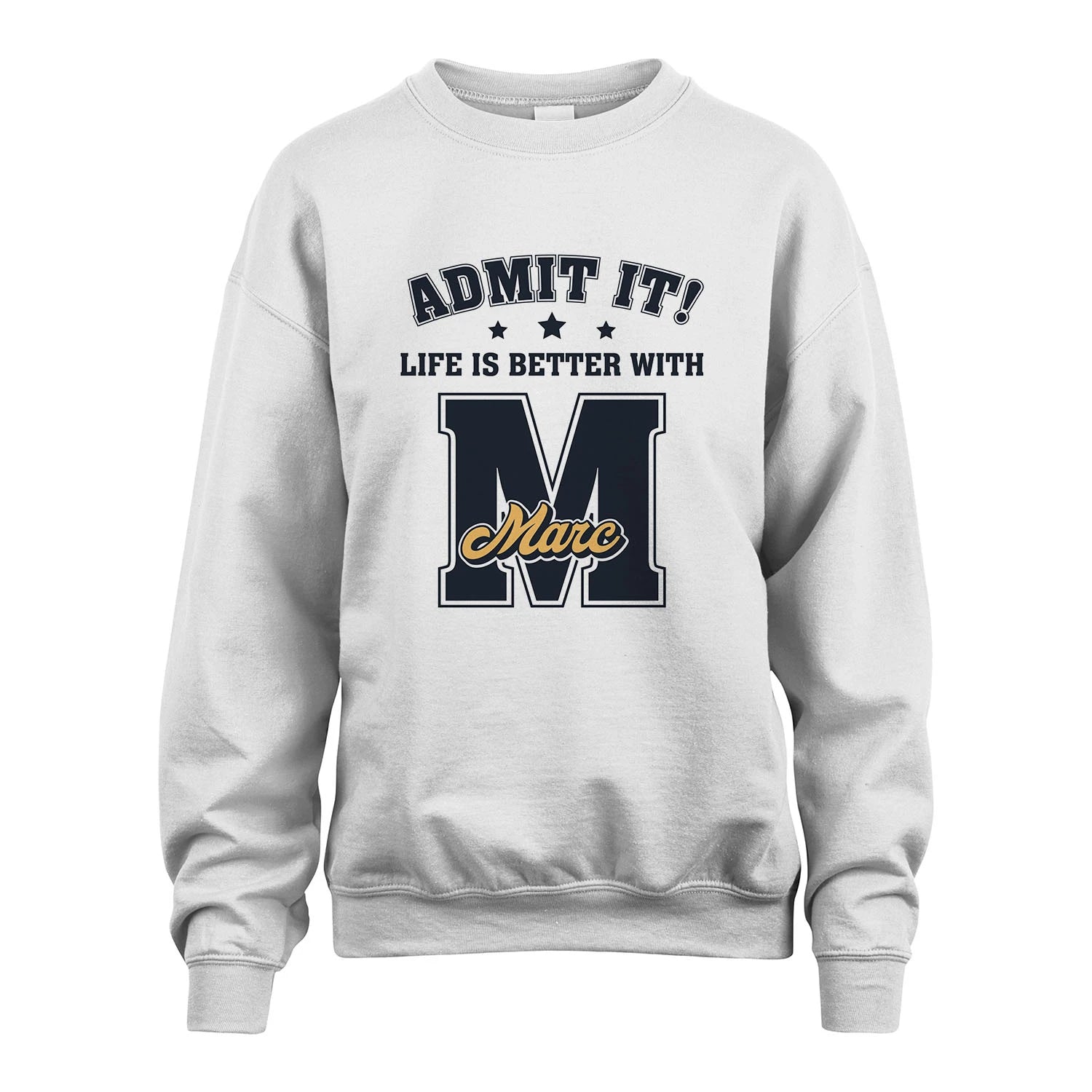 Life Is Better With Your Name Shirt MARC M1-17