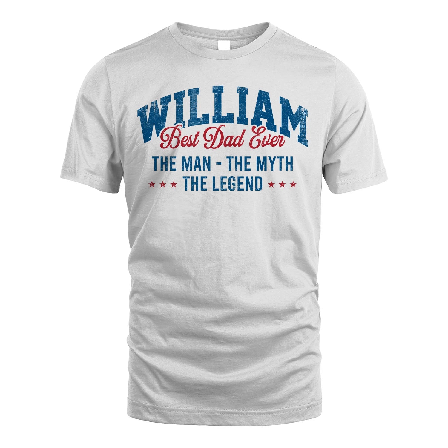 Best Dad Ever The Man The Myth The Legend WILLIAM M1-7