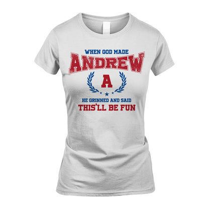 When God Made He Grinned And Said This'll Be Fun Shirt ANDREW M1-12