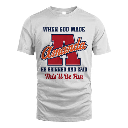 God Made Your Name Custom Shirt AMANDA M1-16