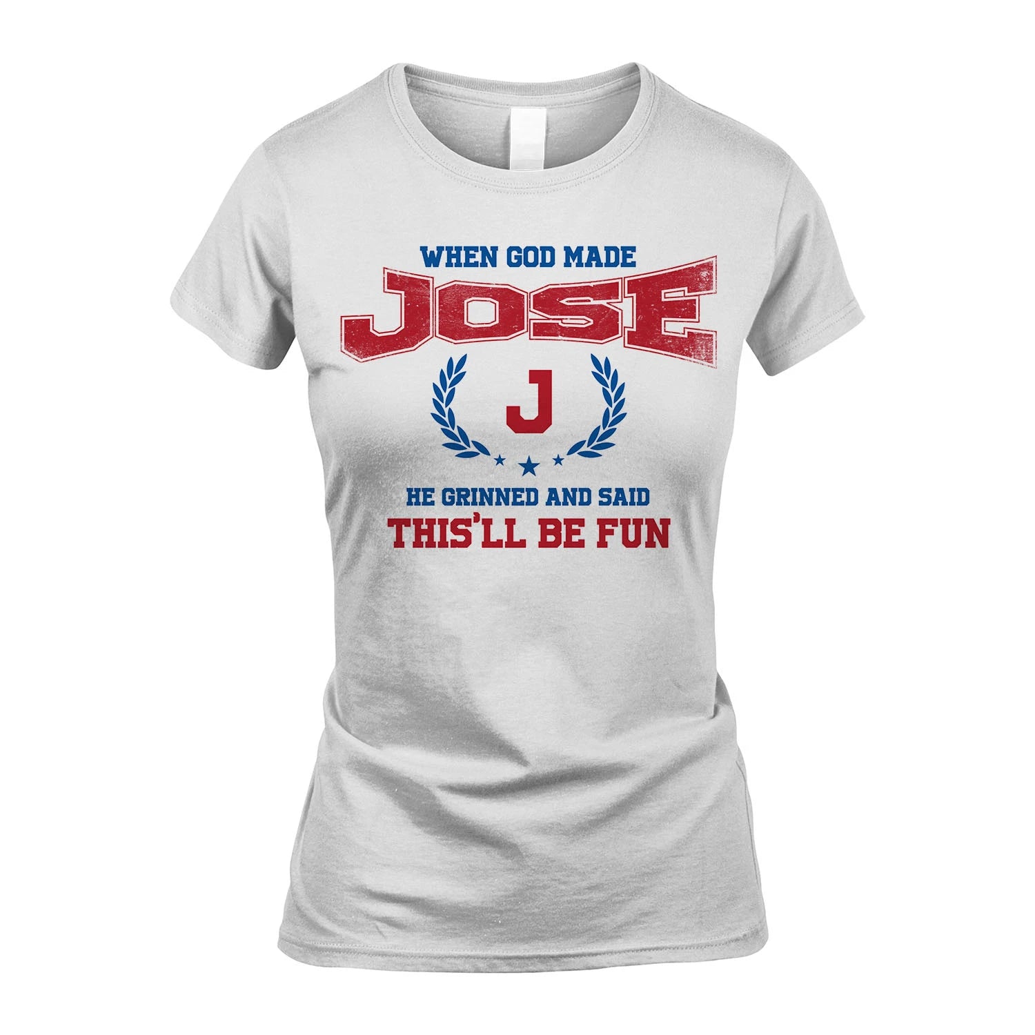 When God Made He Grinned And Said This'll Be Fun Shirt JOSE M1-12