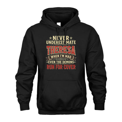Never Underestimate When I'm Mad Shirt THERESA M1-4