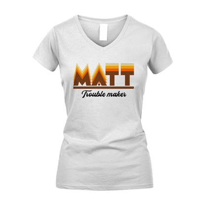 Your Name Trouble Maker Funny Shirt MATT M1-34