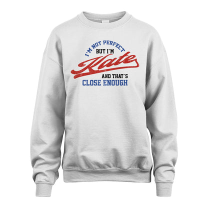 I'm Not Perfect But I'm Your Name And That's Close Enough Shirt KATE M1-27