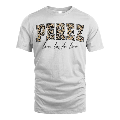 Live Laugh Love Custom Name With Leopard Pattern Shirt PEREZ M1-13