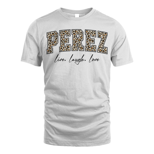 Live Laugh Love Custom Name With Leopard Pattern Shirt PEREZ M1-13