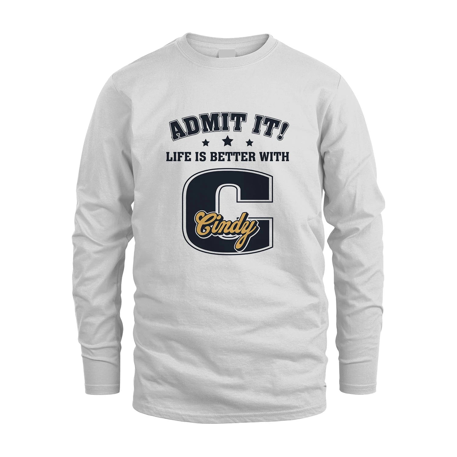 Life Is Better With Your Name Shirt CINDY M1-17