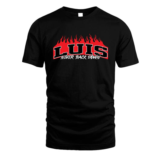 Never Back Down Your Name With Fire Shirt LUIS M1-37