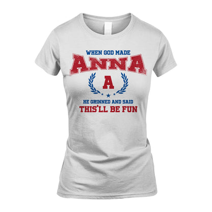 When God Made He Grinned And Said This'll Be Fun Shirt ANNA M1-12