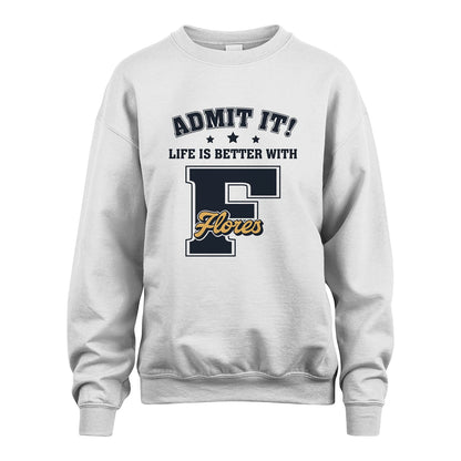 Life Is Better With Your Name Shirt FLORES M1-17