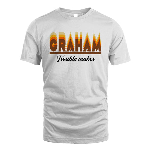 Your Name Trouble Maker Funny Shirt GRAHAM M1-34