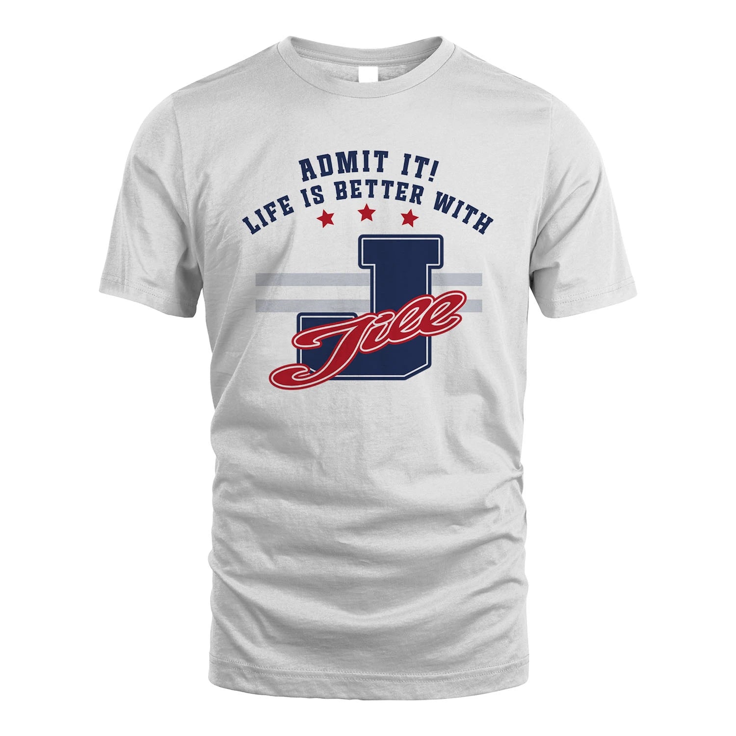 Admit It Life Is Better With Your Name Custom Shirt JILL M1-20
