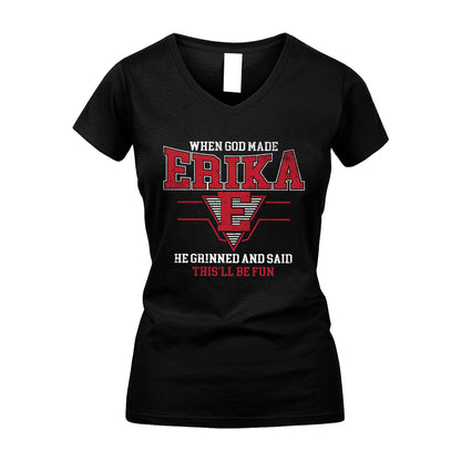 When God Made Your Name He Grinned And Said This'll Be Fun Baseball Shirt ERIKA M1-29