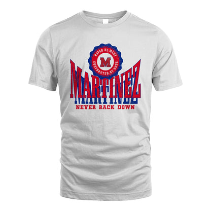 Your Name Never Back Down Shirt MARTINEZ M1-33