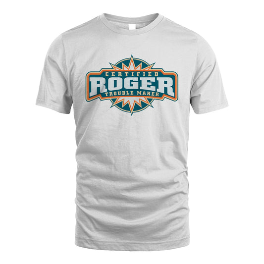 Certified Your Name Trouble Maker Shirt ROGER M1-36