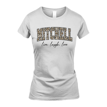 Live Laugh Love Custom Name With Leopard Pattern Shirt MITCHELL M1-13