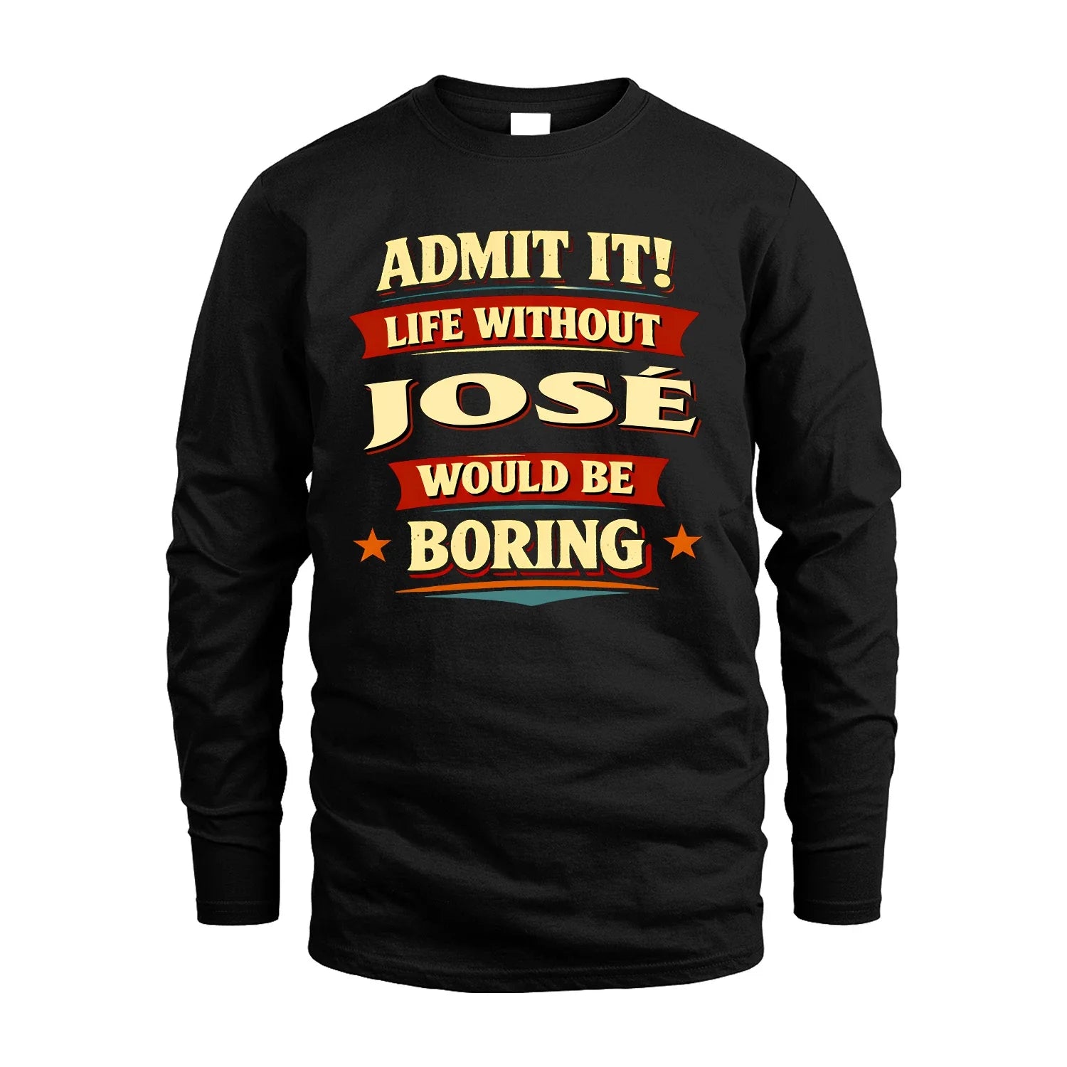 JOSÉ 13K3-503 Personalized "Admit It Life Without..."