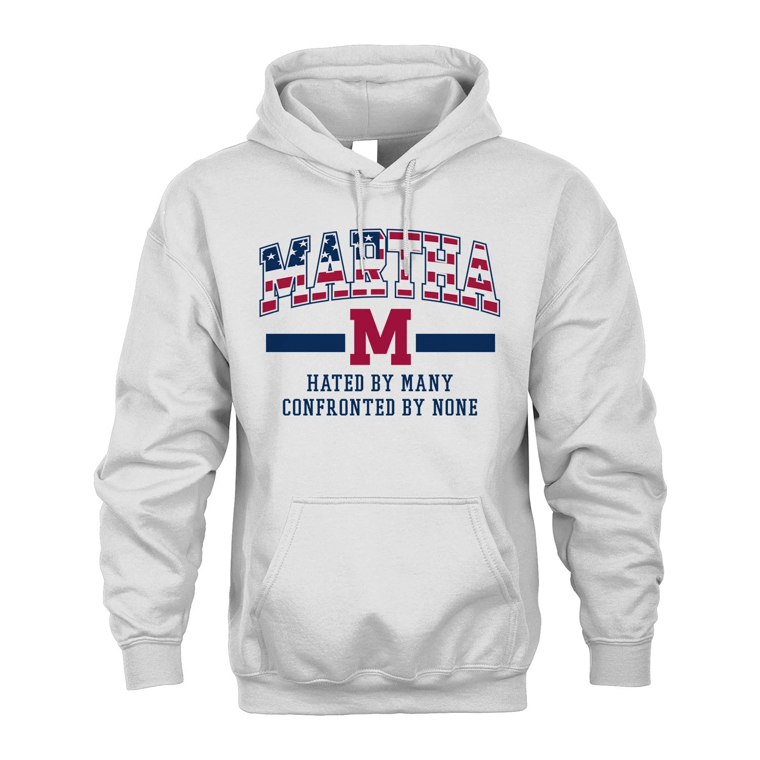 Hated By Many Confronted By None America Shirt MARTHA M1-10