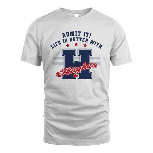 Admit It Life Is Better With Your Name Custom Shirt HUGHES M1-20
