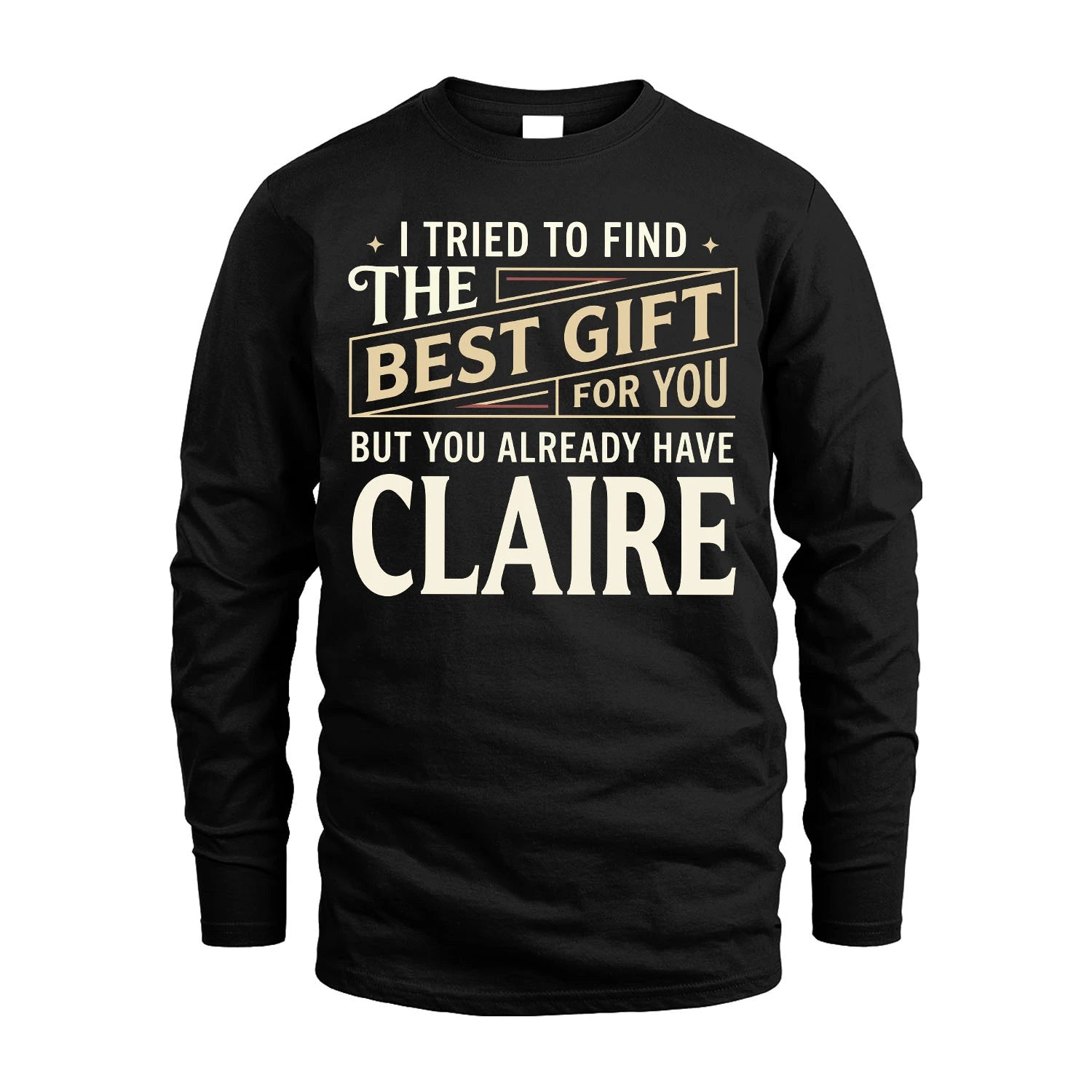I Tried To Find The Best Gift For You Shirt CLAIRE M1-3