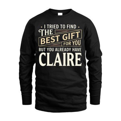 I Tried To Find The Best Gift For You Shirt CLAIRE M1-3