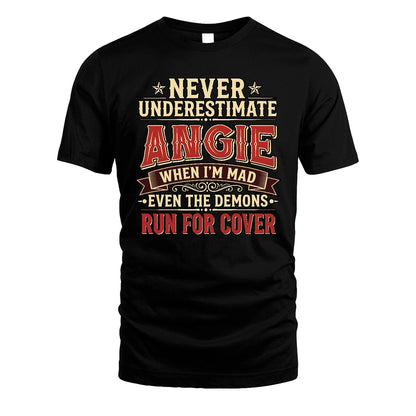 Never Underestimate When I'm Mad Shirt ANGIE M1-4
