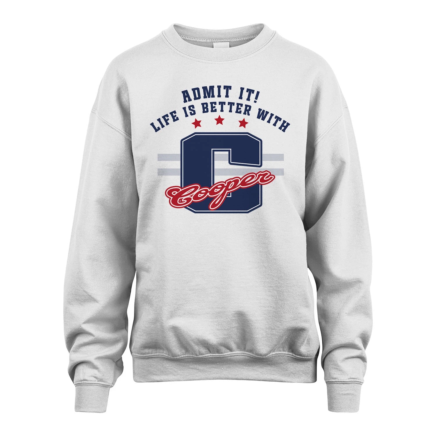 Admit It Life Is Better With Your Name Custom Shirt COOPER M1-20