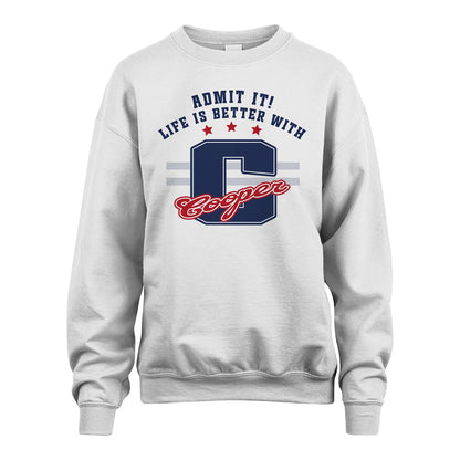 Admit It Life Is Better With Your Name Custom Shirt COOPER M1-20