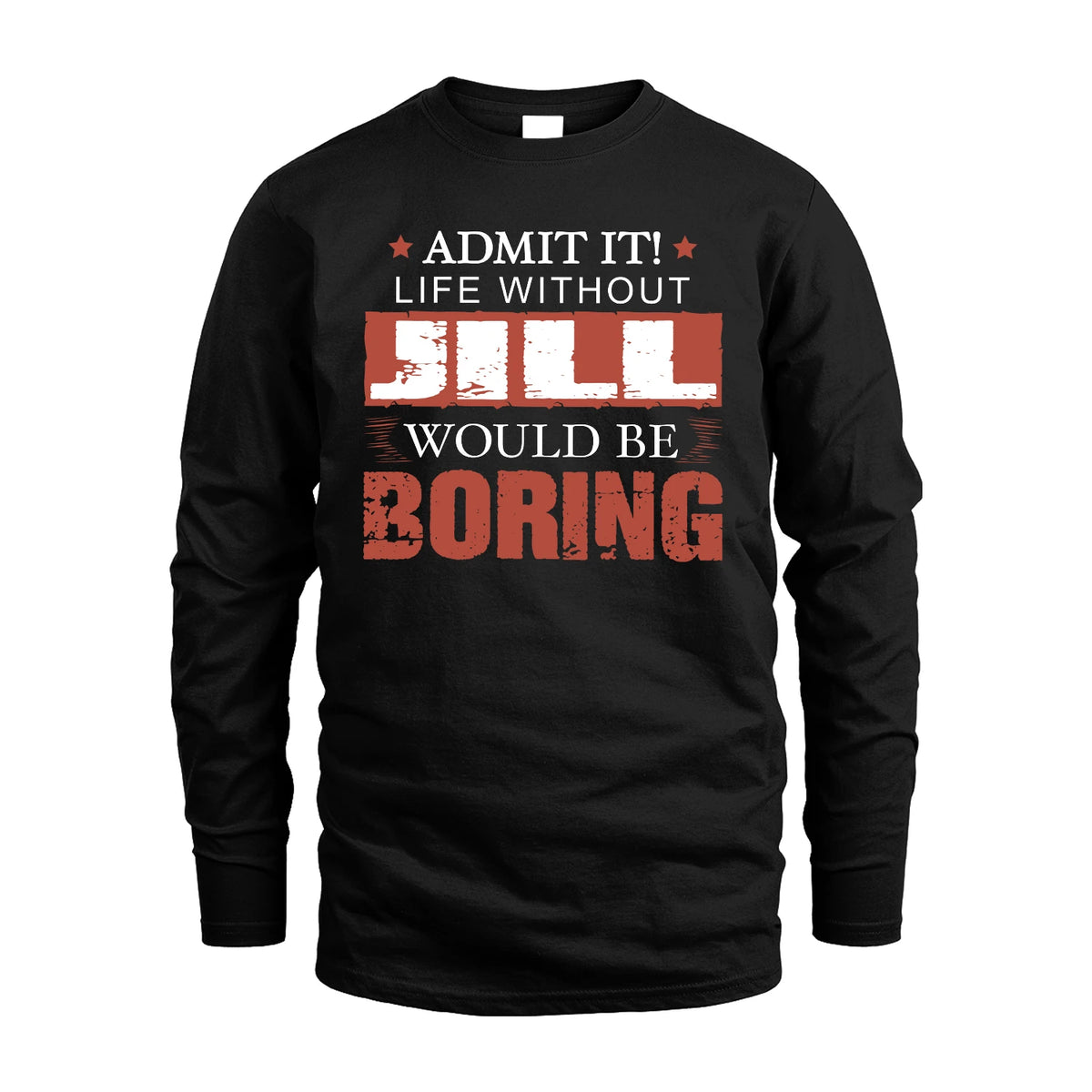 Admit It Life Without Your Name Would Be Boring Warning Shirt JILL M1-44