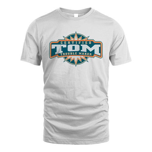 Certified Your Name Trouble Maker Shirt TOM M1-36