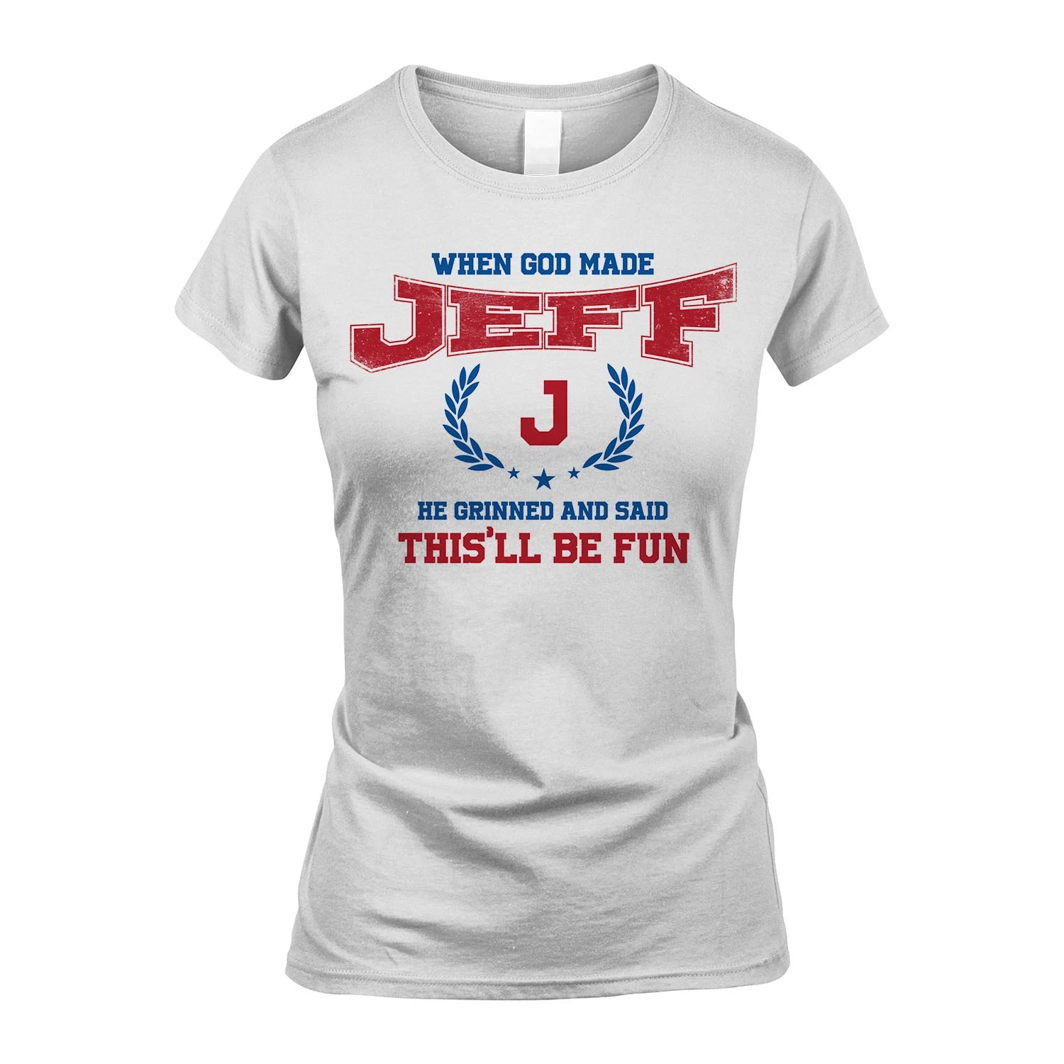 When God Made He Grinned And Said This'll Be Fun Shirt JEFF M1-12