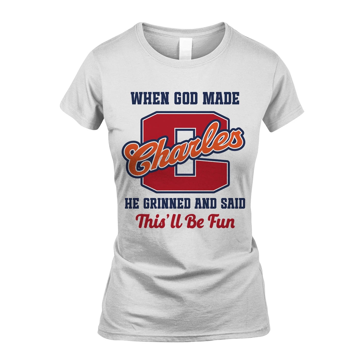 God Made Your Name Custom Shirt CHARLES M1-16