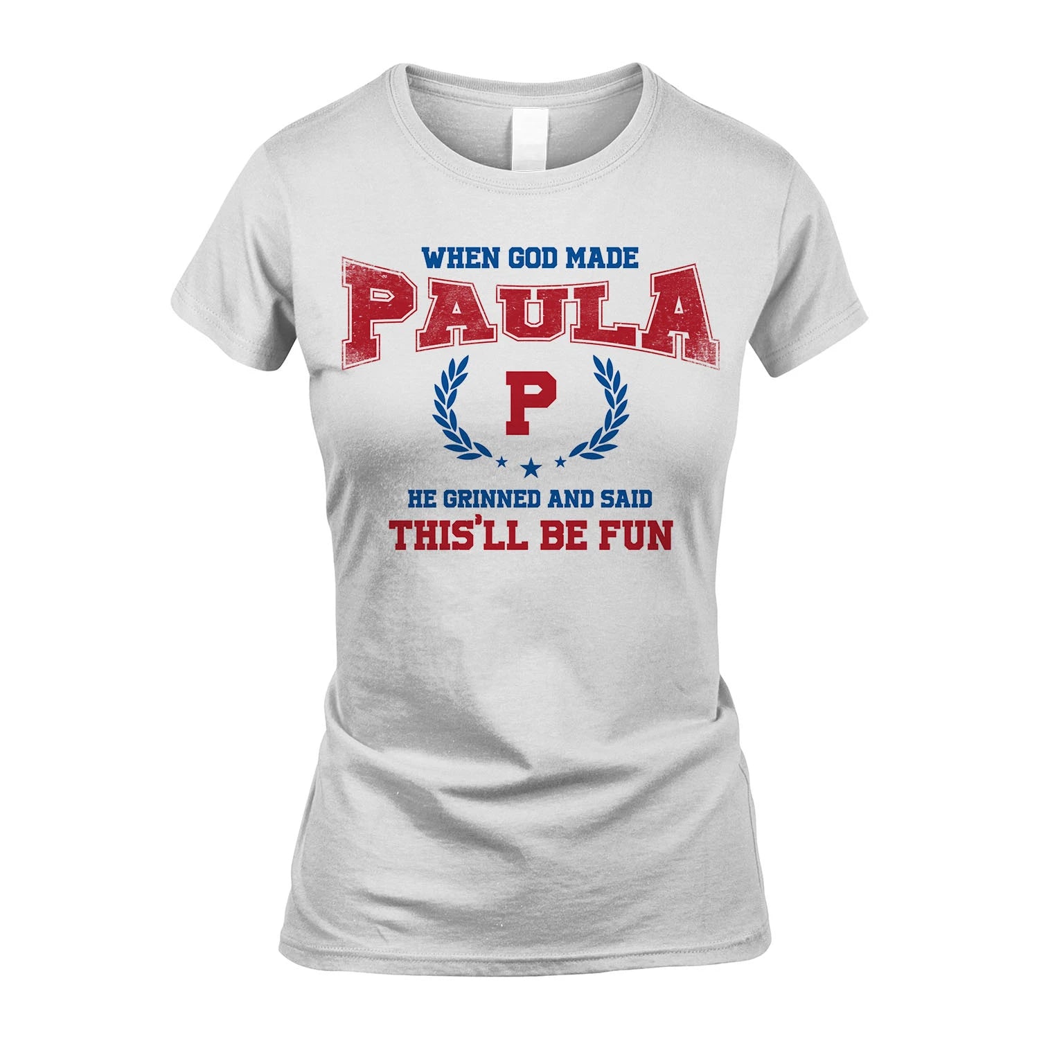 When God Made He Grinned And Said This'll Be Fun Shirt PAULA M1-12