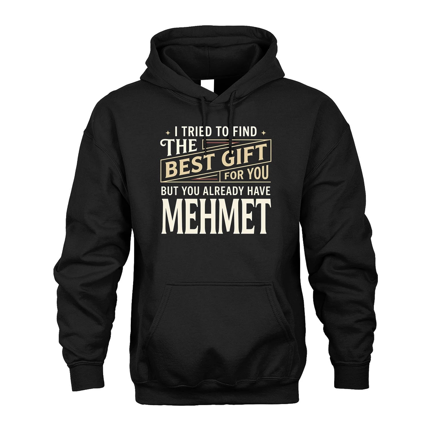 I Tried To Find The Best Gift For You Shirt MEHMET M1-3