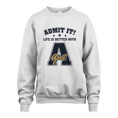 Life Is Better With Your Name Shirt APRIL M1-17