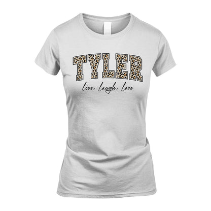 Live Laugh Love Custom Name With Leopard Pattern Shirt TYLER M1-13