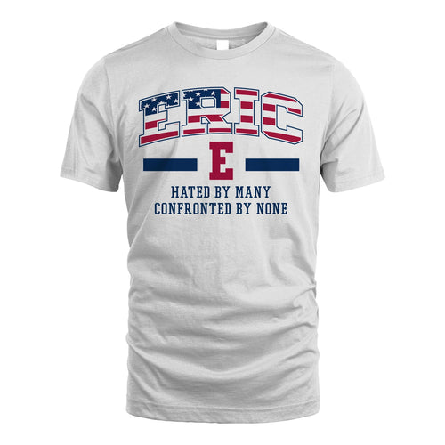 Hated By Many Confronted By None America Shirt ERIC M1-10