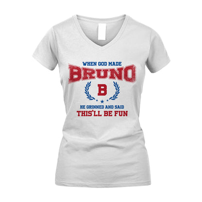 When God Made He Grinned And Said This'll Be Fun Shirt BRUNO M1-12