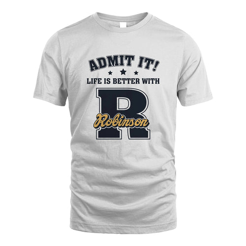 Life Is Better With Your Name Shirt ROBINSON M1-17