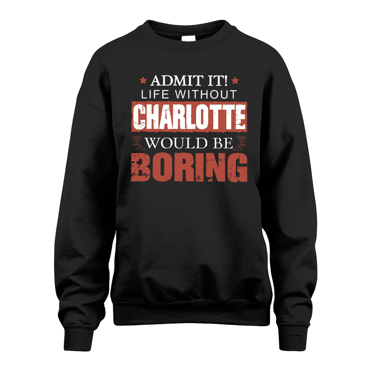 Admit It Life Without Your Name Would Be Boring Warning Shirt CHARLOTTE M1-44