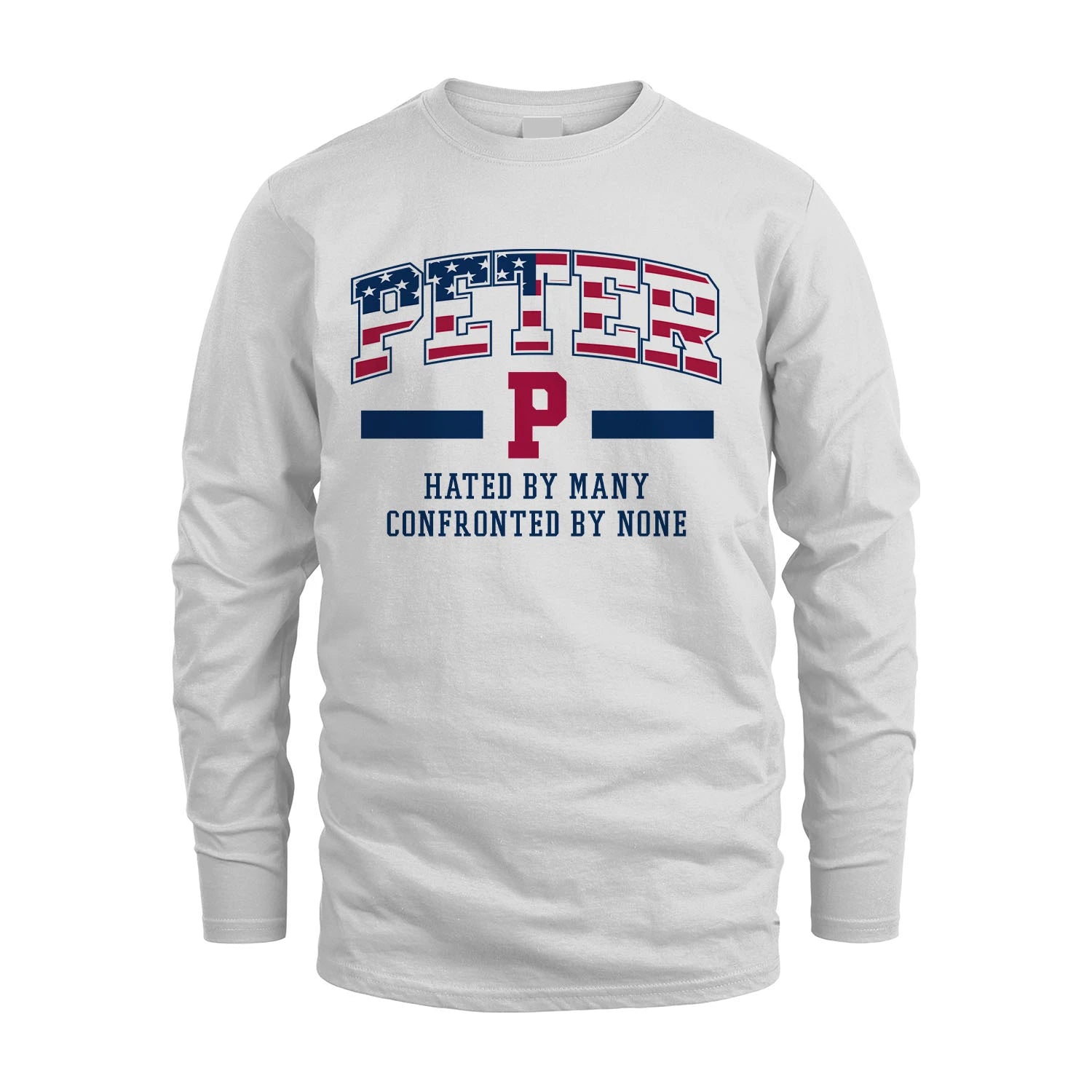 Hated By Many Confronted By None America Shirt PETER M1-10
