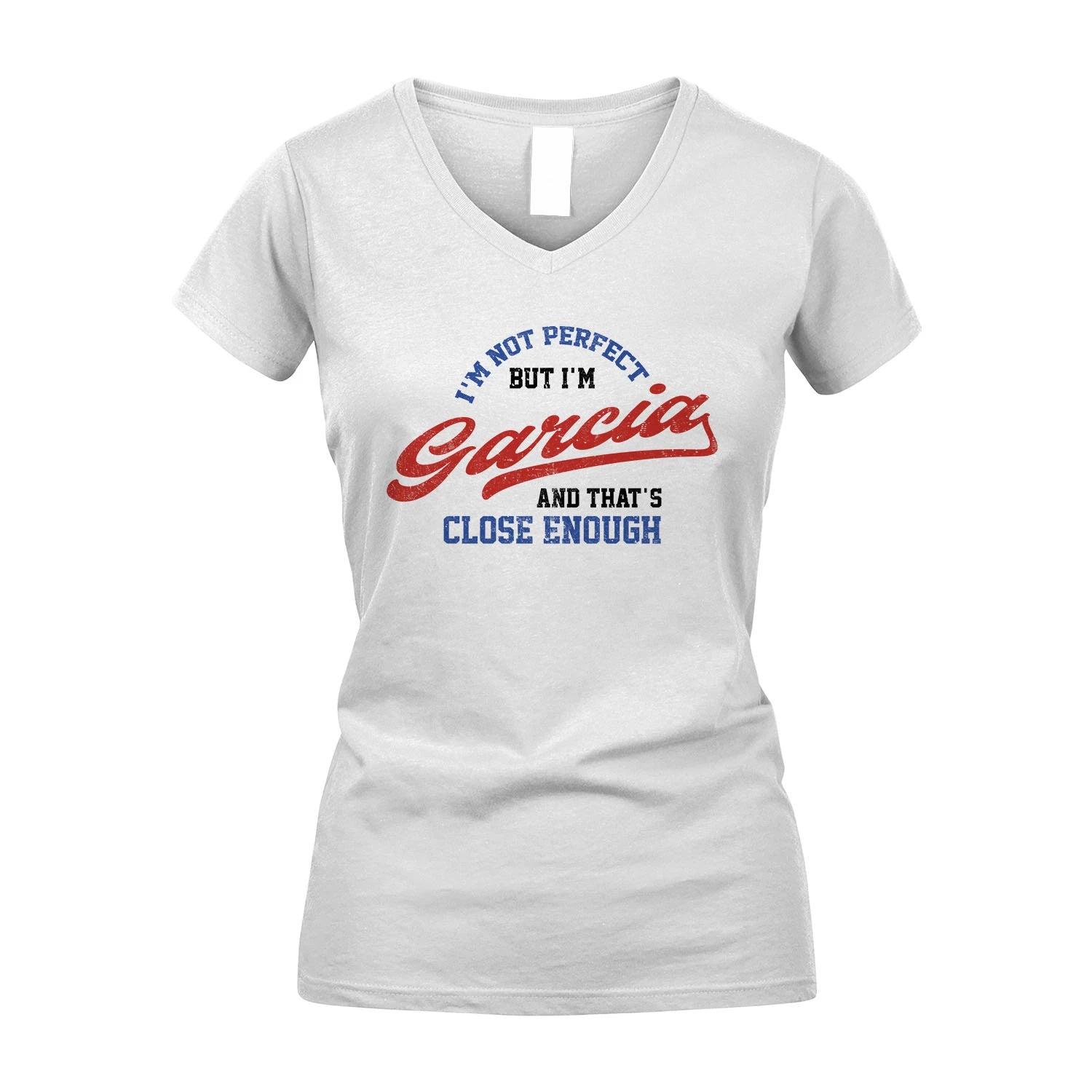 I'm Not Perfect But I'm Your Name And That's Close Enough Shirt GARCIA M1-27