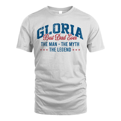 Best Dad Ever The Man The Myth The Legend GLORIA M1-7