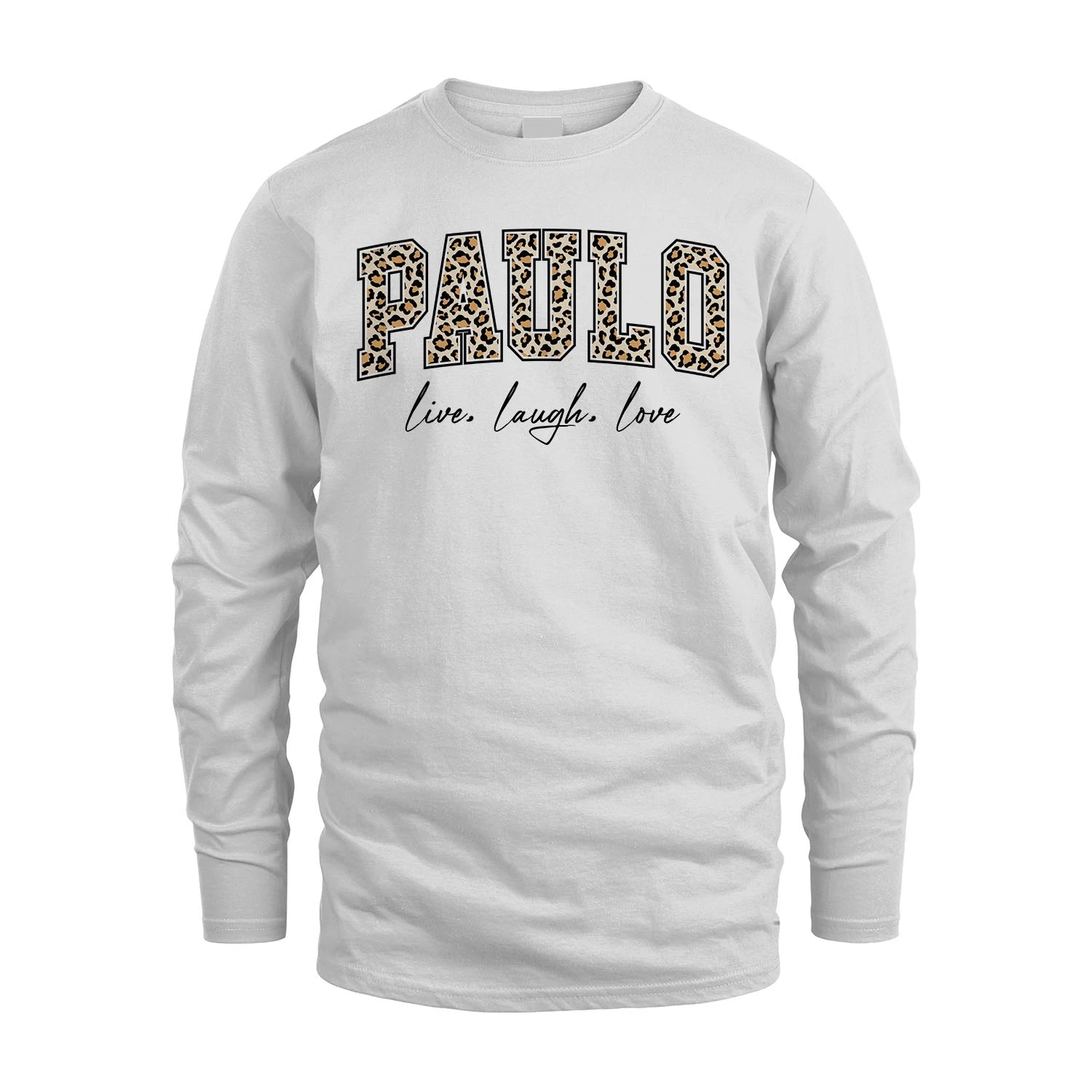 Live Laugh Love Custom Name With Leopard Pattern Shirt PAULO M1-13