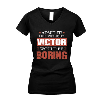 Admit It Life Without Your Name Would Be Boring Warning Shirt VICTOR M1-44