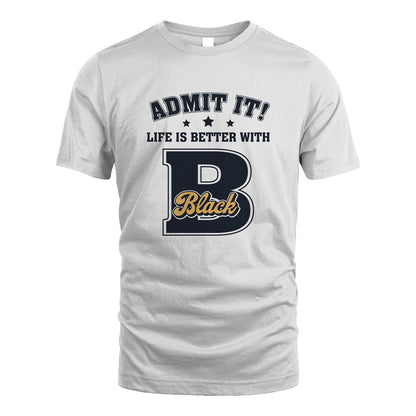 Life Is Better With Your Name Shirt BLACK M1-17