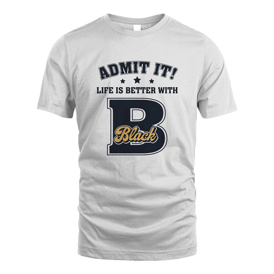 Life Is Better With Your Name Shirt BLACK M1-17