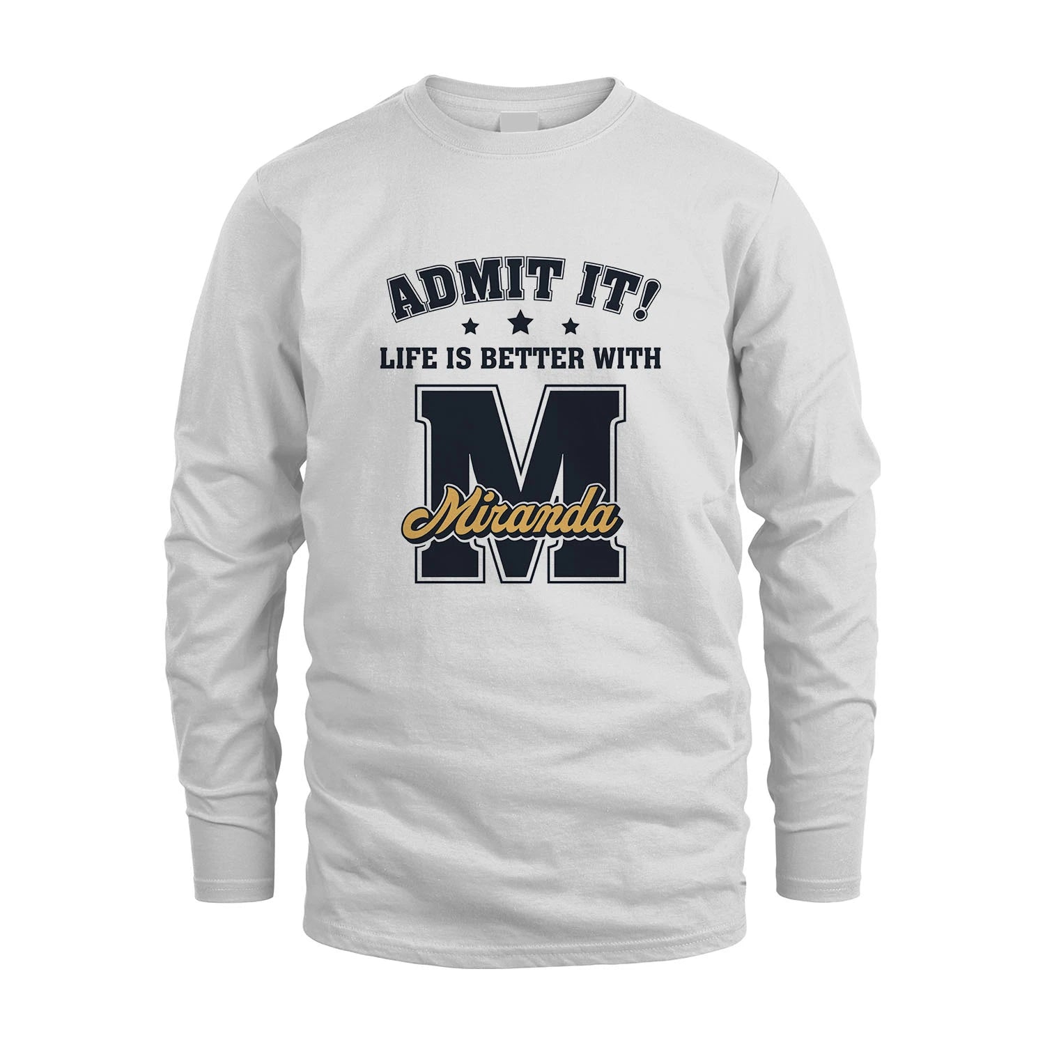Life Is Better With Your Name Shirt MIRANDA M1-17